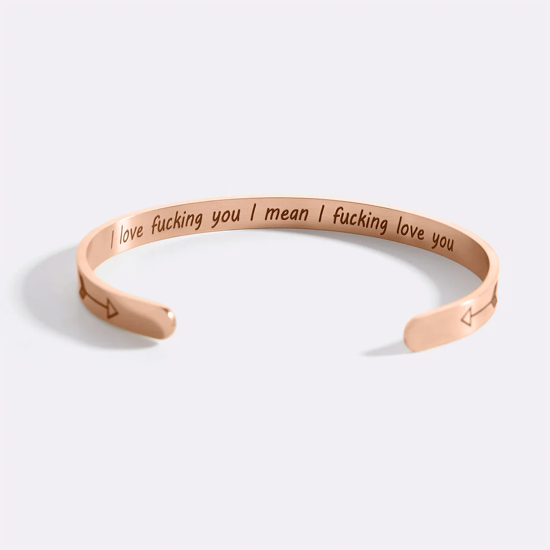 I Love Fucking You I Mean I Fucking Love you Cuff Bracelet - Image 32